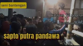 sapto putra pandawa kalapan full gegeran live boro bugis [upl. by Gronseth693]