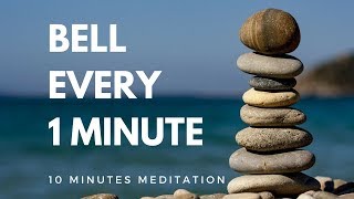 Bell every 1 minute 10 minutes meditation mindfulness [upl. by Adnilasor]