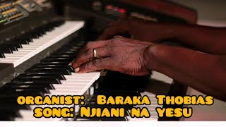 ORGANIST Baraka Thobias SONG Njiani na yesu freestyle organist [upl. by Ainoet]