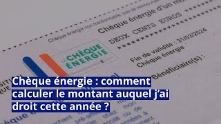 Chèque énergie  comment calculer le montant auquel j’ai droit cette année [upl. by Ennayk]