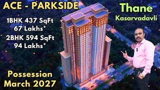 Thane Property Projects  ACE PARKSIDE THANE  Kasarvadavli thane 1BHK 2BHK  Starting 67 Lakhs [upl. by Elroy]