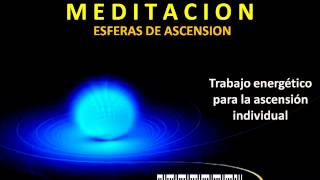 MEDITACION GUIADA ESFERAS DE ASCENSION [upl. by Hujsak]