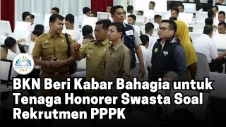 BKN Beri Kabar Bahagia Ini untuk Tenaga Honorer Swasta Soal Rekrutmen PPPK [upl. by Seuqram]