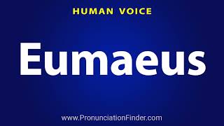 How To Pronounce Eumaeus [upl. by Sender]