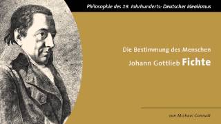 Johann Gottlieb Fichte  Die Bestimmung des Menschen [upl. by Naro]