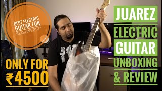 Juarez Electric Guitar Unboxing Review amp Soundtest Best Electric Guitar For Beginners [upl. by Prady]