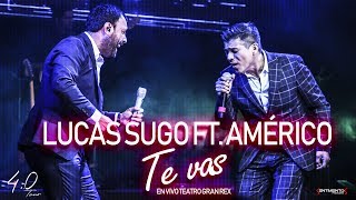 Lucas Sugo ft Américo  Te vas En vivo  Gran Rex [upl. by Sibylla238]