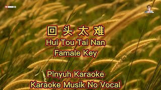 Hui Tou Tai Nan  回头太难  Karaoke  Musik No Vocal [upl. by Yehus]