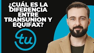 ¿Cuál es la diferencia entre TransUnion y Equifax [upl. by Mcintosh998]