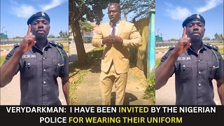 Very Dark Man  I have been invited by the Nigerian Police because I wore their uniform [upl. by Manuel]