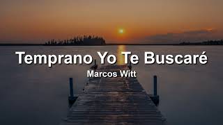 Marcos Witt Temprano Yo Te BuscareLetraLyrics [upl. by Ramel]