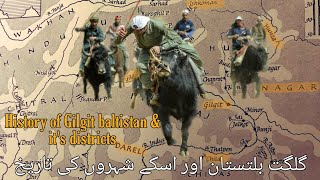 History Of Gilgit Baltistan and its Districts  Bolor Broshal Dardistan Baltiyul [upl. by Levan997]