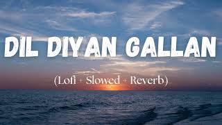 Dil Diyan Gallan  lofi songs [upl. by Blanca176]