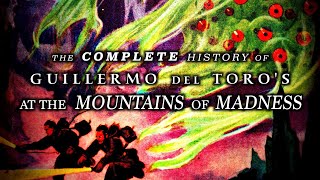 Guillermo del Toros At the Mountains of Madness Complete  Unmade Masterpieces [upl. by Averil]