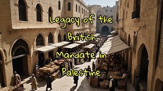 Legacy of the British Mandate in Palestine [upl. by Ronald949]