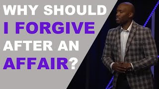 Why Should I Forgive After An Affair [upl. by Zola]