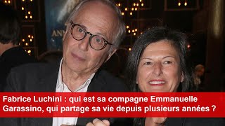 Fabrice Luchini  qui est sa compagne Emmanuelle Garassino qui partage sa vie depuis des années [upl. by Lielos]