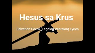 Hesus sa Krus Salvation Poem Tagalog Version Lyrics  LyricalTrendingMusic [upl. by Novla919]