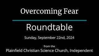 Overcoming Fear — Sunday September 22nd 2024 Roundtable [upl. by Drew]