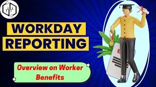 Workday Reporting Overview on Worker Benefits  Workday Reporting Training  Workday Reporting Class [upl. by Hildegarde]