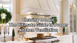 Kitchen Ventilation Explained [upl. by Green]