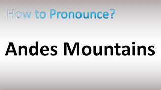 How to Pronounce Andes Mountains [upl. by Aluk919]