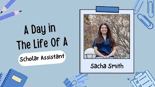 A Day in the Life of a Scholar Asisstant  Sacha Smith [upl. by Idzik]