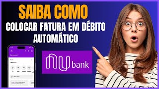 COMO COLOCAR FATURA EM DEBITO AUTOMATICO NUBANK [upl. by Katsuyama]