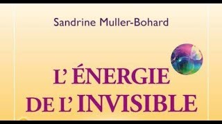 Sandrine MullerBohard  Lénergie de lInvisible [upl. by Ilatan]