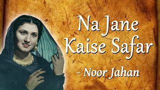 Na Jane Kaisa Safar  Noor Jahan Songs [upl. by Letnohc]