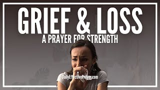 Prayer For Grief and Loss  Prayers For Strength When Grieving [upl. by Ansela]