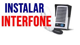 Instalar Interfone [upl. by Sheeb]