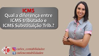 O que é ICMS Tributado e Substituição Tributária [upl. by Mellie]