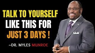 quotLEARN TO TALK TO YOURSELF LIKE THIS AND MANIFEST EVERYTHINGquot   BY DR MYLES MUNROE MOTIVATION [upl. by Demitria598]