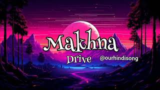 Makhna  drive new version ourhindisong [upl. by Esiuqcaj210]