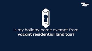 Is my holiday home exempt from vacant residential land tax [upl. by Illak]