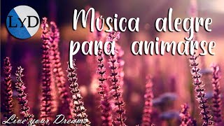 Música Positiva y Alegre para Animarse 🤗 Canciones Instrumentales que te Ayudarán a ser más Positivo [upl. by Egas]