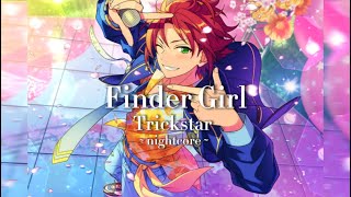 ☆ Finder Girl  Trickstar  Ensemble Stars  ☆  nightcore [upl. by Yesrej]