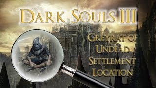 DARK SOULS 3 How to find Greirat of the Undead Settlement in High Wall of Lothric [upl. by Rowan467]