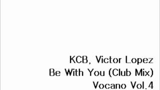 KCB Victor Lopez  Be With You Club Mix 1 [upl. by Rosaline36]