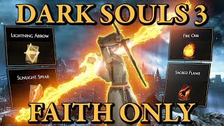 Dark Souls 3 But Im ONLY LEVELING FAITH [upl. by Aihsele]