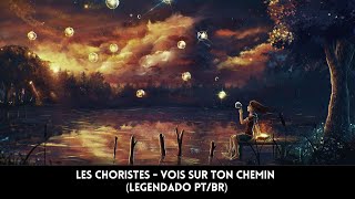 Les Choristes  Vois sur ton chemin Legendado PTBR [upl. by Ailaht]