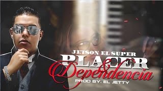 Jetson El Super  Placer Y Dependencia Lyric Video [upl. by Jenesia161]