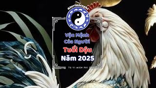 VẬN MỆNH CỦA NGƯỜI TUỔI DẬU NĂM 2025 [upl. by Cut]