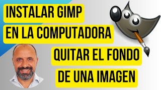 Instalá GIMP y Quita Fondos de Imágenes en 5 minutos ¡Muy Fácil [upl. by Enneite]