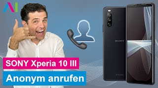 SONY Xperia 10 III  Anonym anrufen • 📱 • 👤 • 📞 • [upl. by Rida68]