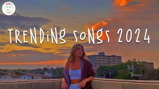 Trending songs 2024 🍦 Tiktok viral songs  Songs to add your playlist [upl. by Anauqal]