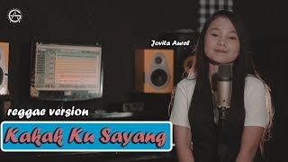 DEDEK KU KAKAK KU SAYANG  REGGAE VERSION by JOVITA AUREL [upl. by Galatia]