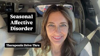 Seasonal Affective Disorder SAD  Therapeutic DriveThru [upl. by Theone]