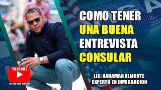 Como tener una Buena Entrevista consular El Experto LicNahaman Almonte Lo explica TODO [upl. by Zug]